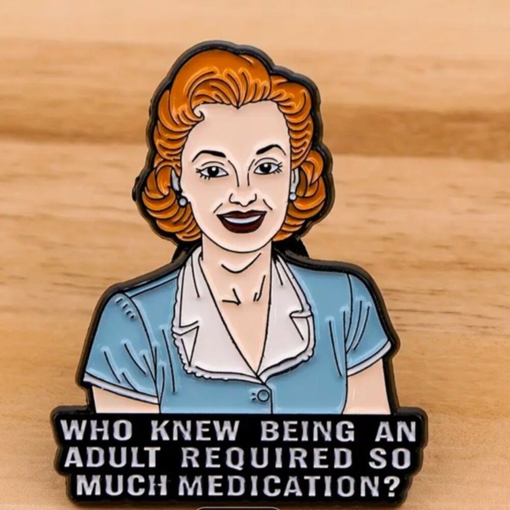 Who Knew Being An Adult Would Require So Much Medication Enamel Metal Pin